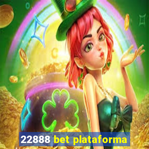 22888 bet plataforma